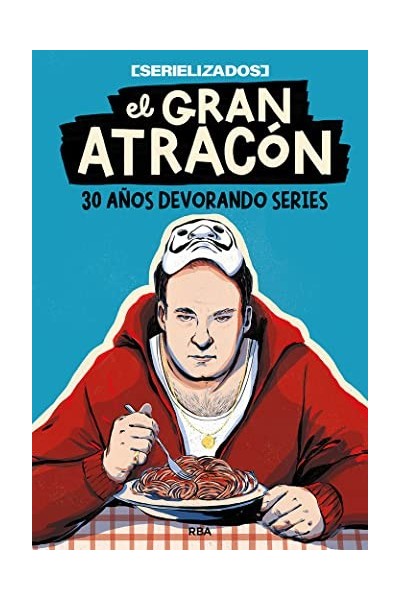 El gran atracón: 30 años devorando series (Otros No Ficción)